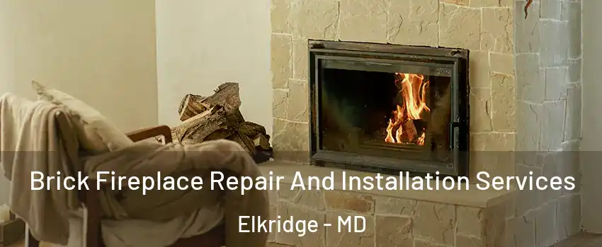  Brick Fireplace Repair And Installation Services Elkridge - MD