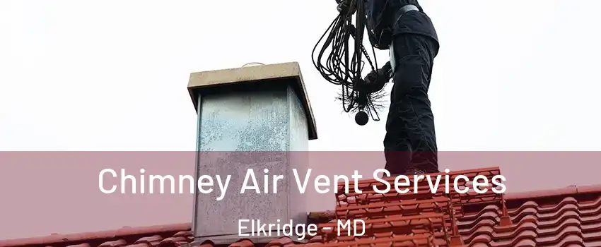  Chimney Air Vent Services Elkridge - MD