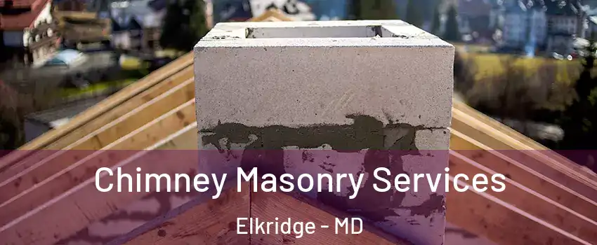  Chimney Masonry Services Elkridge - MD