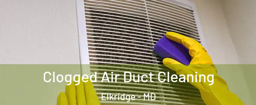  Clogged Air Duct Cleaning Elkridge - MD
