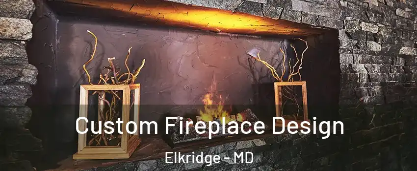  Custom Fireplace Design Elkridge - MD