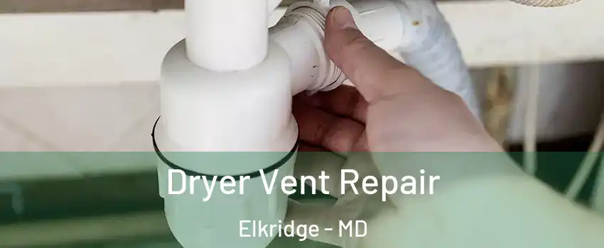  Dryer Vent Repair Elkridge - MD