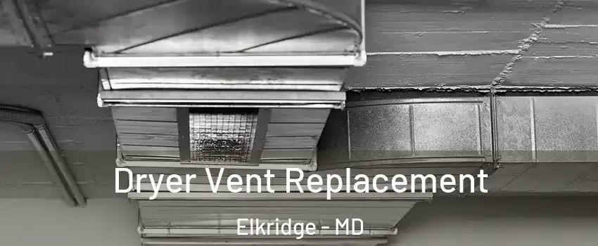  Dryer Vent Replacement Elkridge - MD