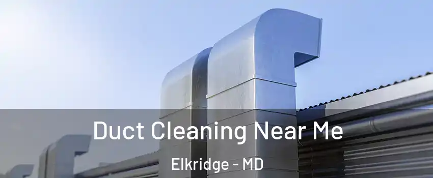  Duct Cleaning Near Me Elkridge - MD