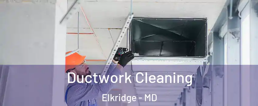  Ductwork Cleaning Elkridge - MD