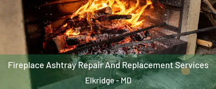 Fireplace Ashtray Repair And Replacement Services Elkridge - MD