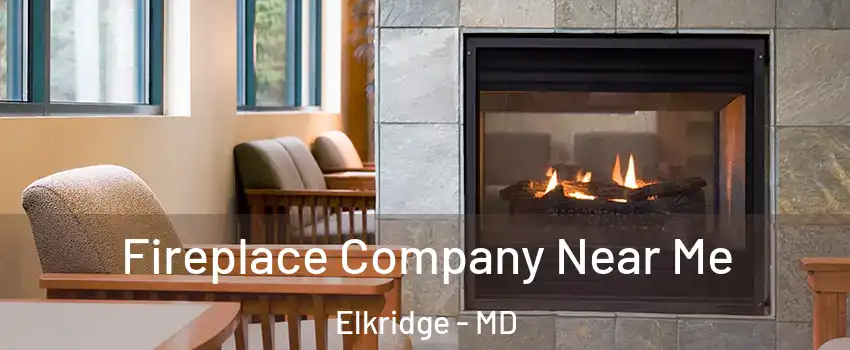  Fireplace Company Near Me Elkridge - MD