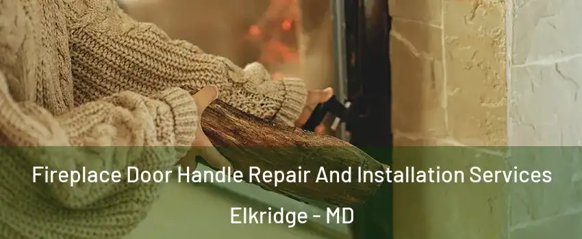  Fireplace Door Handle Repair And Installation Services Elkridge - MD