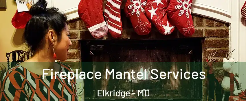  Fireplace Mantel Services Elkridge - MD