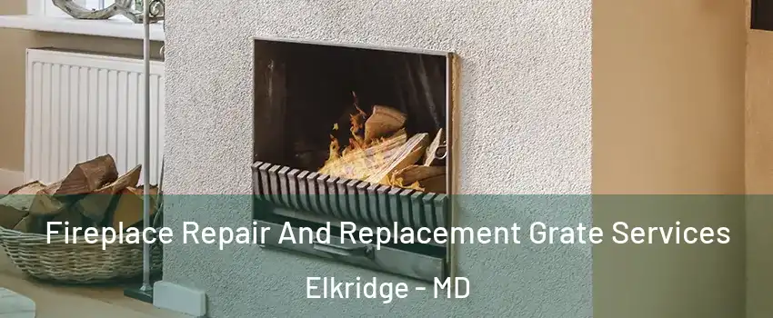  Fireplace Repair And Replacement Grate Services Elkridge - MD