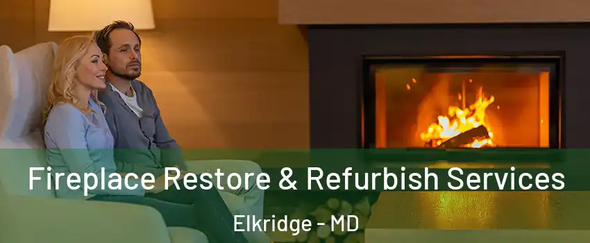 Fireplace Restore & Refurbish Services Elkridge - MD