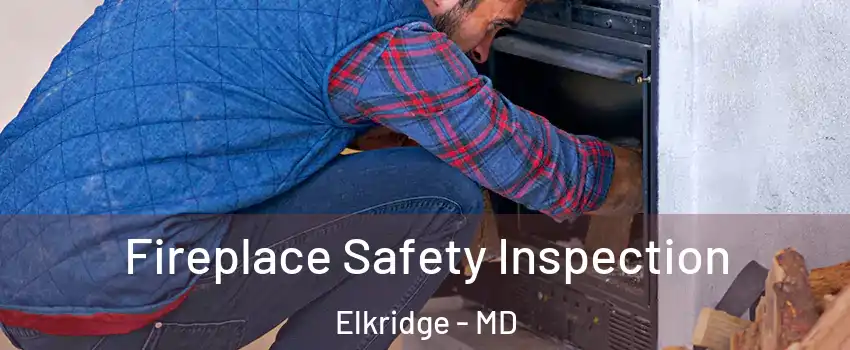  Fireplace Safety Inspection Elkridge - MD