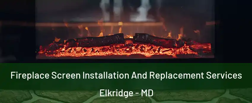  Fireplace Screen Installation And Replacement Services Elkridge - MD