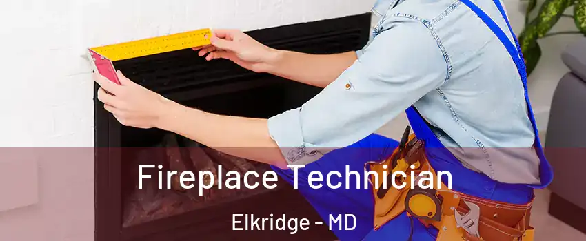 Fireplace Technician Elkridge - MD