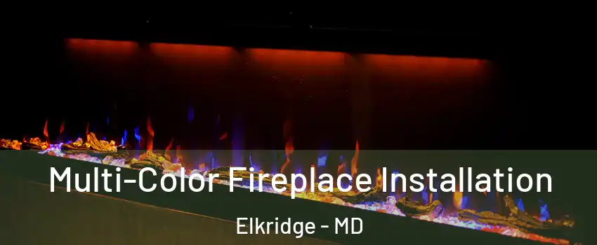  Multi-Color Fireplace Installation Elkridge - MD