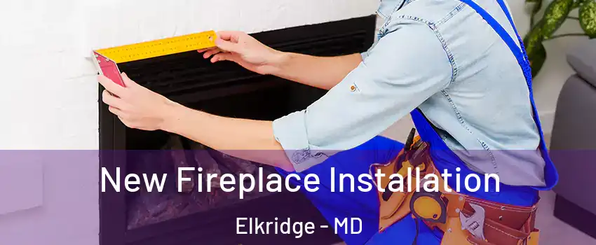  New Fireplace Installation Elkridge - MD