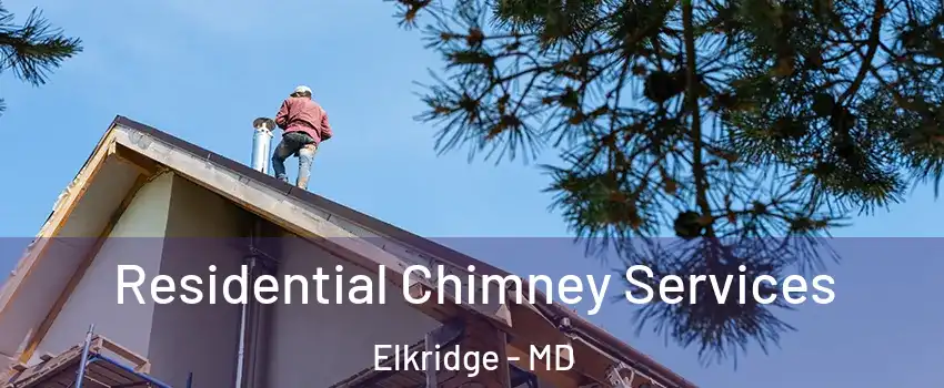  Residential Chimney Services Elkridge - MD