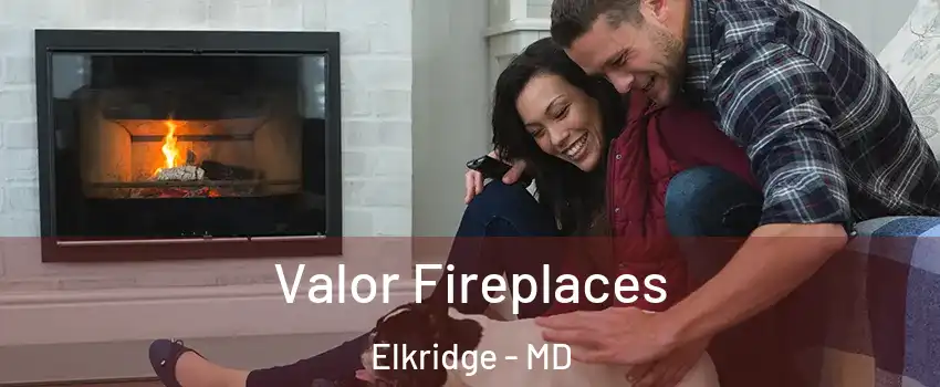  Valor Fireplaces Elkridge - MD