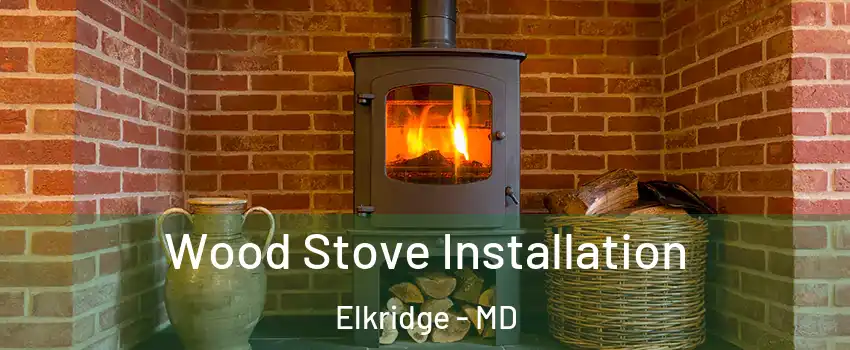  Wood Stove Installation Elkridge - MD
